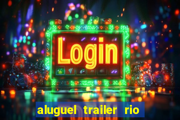 aluguel trailer rio grande do sul